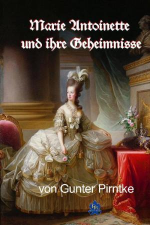 Cover of the book Marie Antoinette und ihre Geheimnisse by Janet Heads
