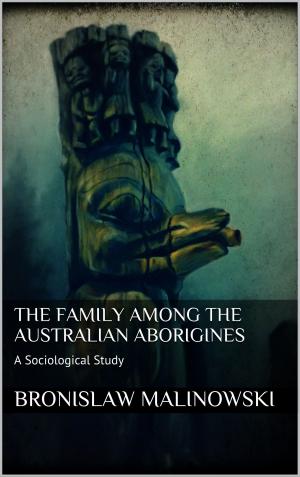 Cover of the book The Family among the Australian Aborigines by Nicole Jäger