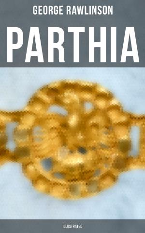 Cover of the book PARTHIA (Illustrated) by Henry Harrison Brown