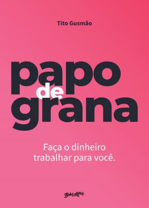 Cover of the book Papo de grana by Guy Montrose Whipple