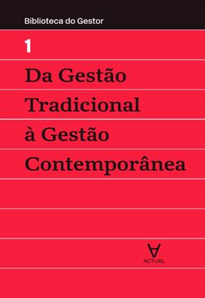 Cover of the book Da Gestão Tradicional à Gestão Contemporânea by Manuel Alberto Ramos Maçães