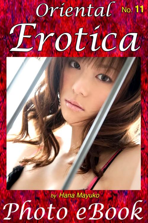 Cover of the book Oriental Erotica, No. 11 by Hana Mayuko, Hana Mayuko