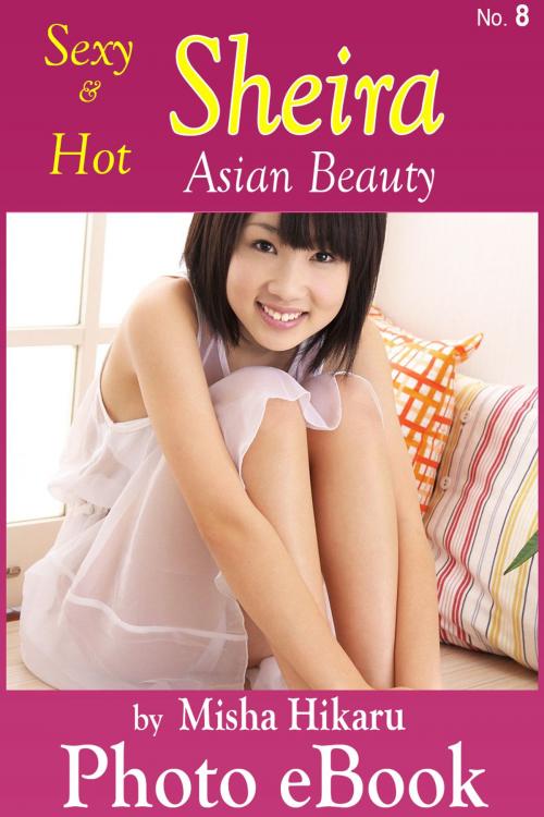 Cover of the book Sexy & Hot Sheira, No. 8 by Misha Hikaru, Misha Hikaru