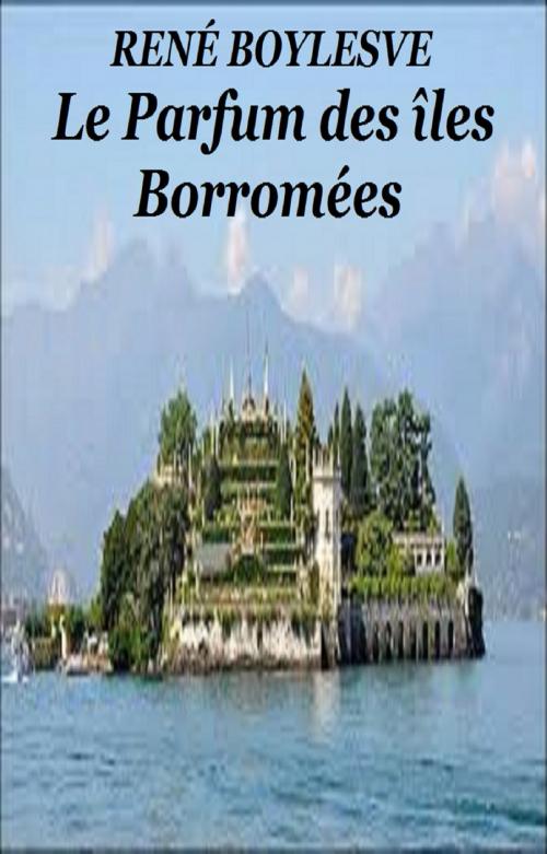 Cover of the book Le Parfum des îles Borromées by René Boylesve, GILBERT TEROL