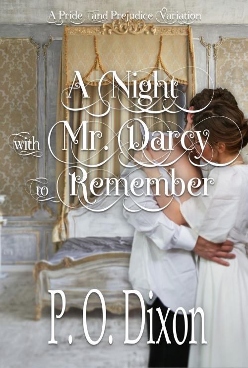 Cover of the book A Night with Mr. Darcy to Remember by P. O. Dixon, Regents and Cotswold Book Group