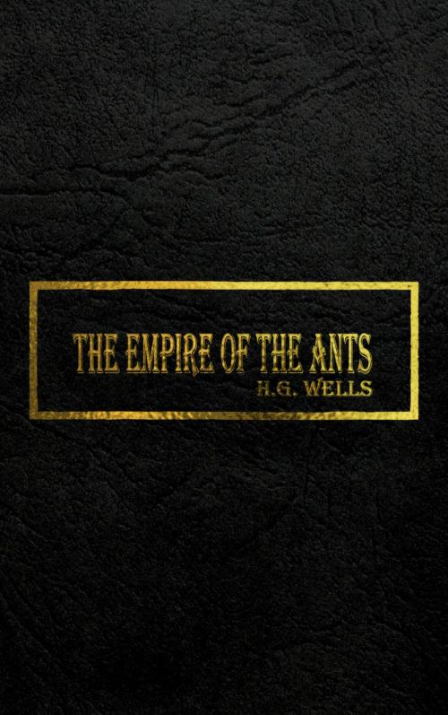 Cover of the book THE EMPIRE OF THE ANTS by H.G. Wells, Hansa