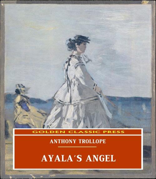 Cover of the book Ayala's Angel by Anthony Trollope, GOLDEN CLASSIC PRESS