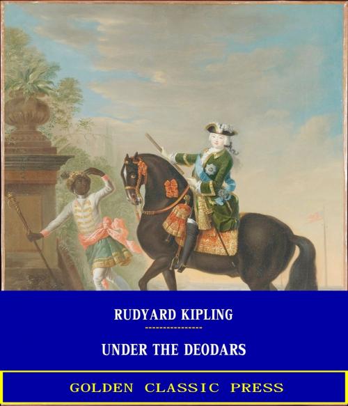 Cover of the book Under the Deodars by Rudyard Kipling, GOLDEN CLASSIC PRESS