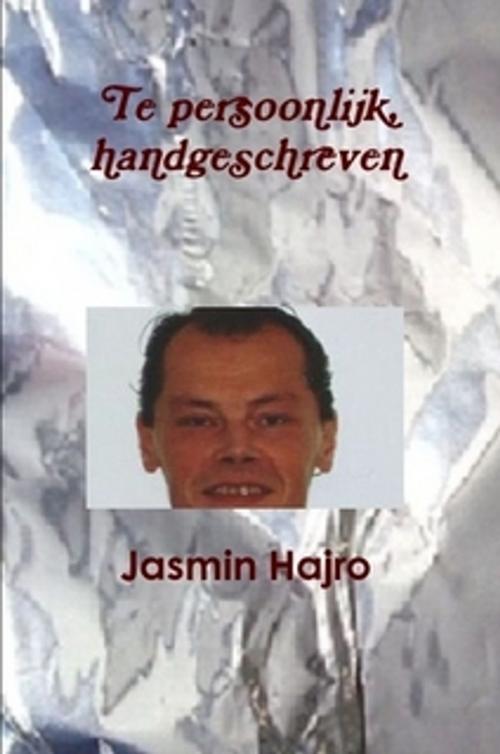 Cover of the book Te persoonlijk, handgeschreven by Jasmin Hajro, Jasmin Hajro