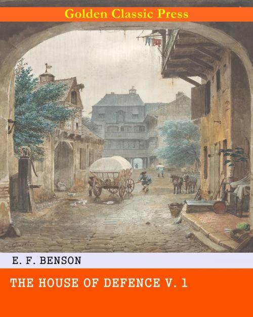 Cover of the book The House of Defence by E. F. Benson, GOLDEN CLASSIC PRESS