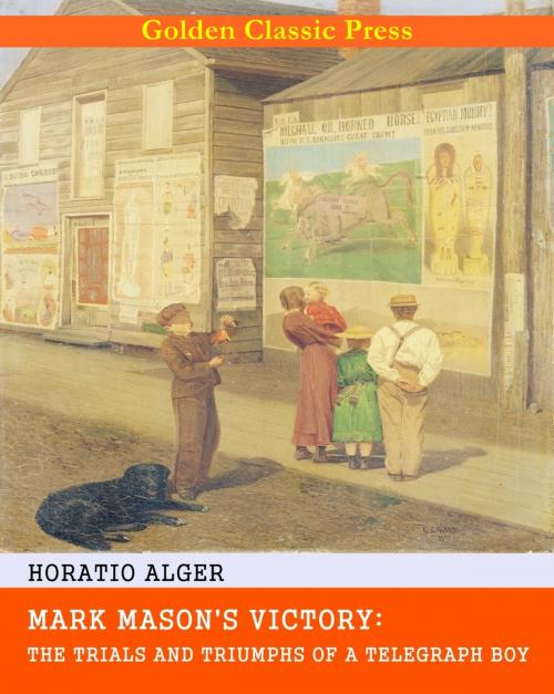 Cover of the book Mark Mason's Victory: The Trials and Triumphs of a Telegraph Boy by Horatio Alger, GOLDEN CLASSIC PRESS