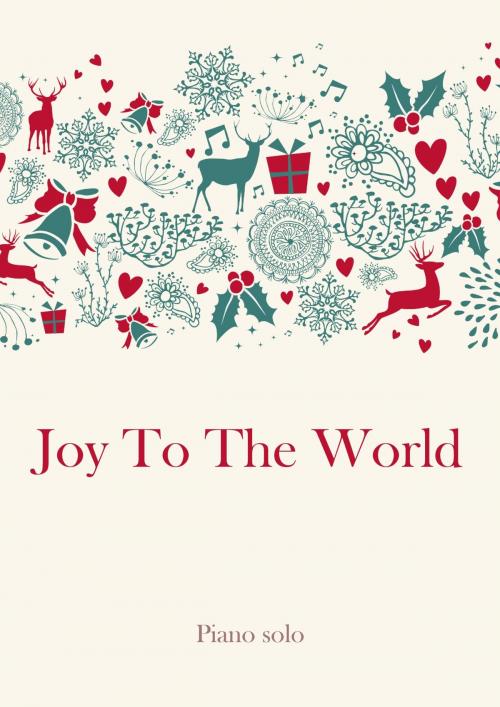 Cover of the book Joy To The World by traditional, Martin Malto, Christmas