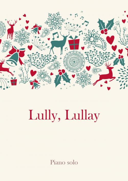 Cover of the book Lully, Lullay by Martin Malto, traditional, Christmas