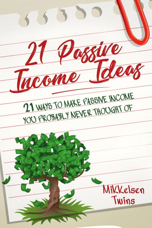 Cover of the book 21 Passive Income Ideas by Mikkelsen Twins, Bro Books