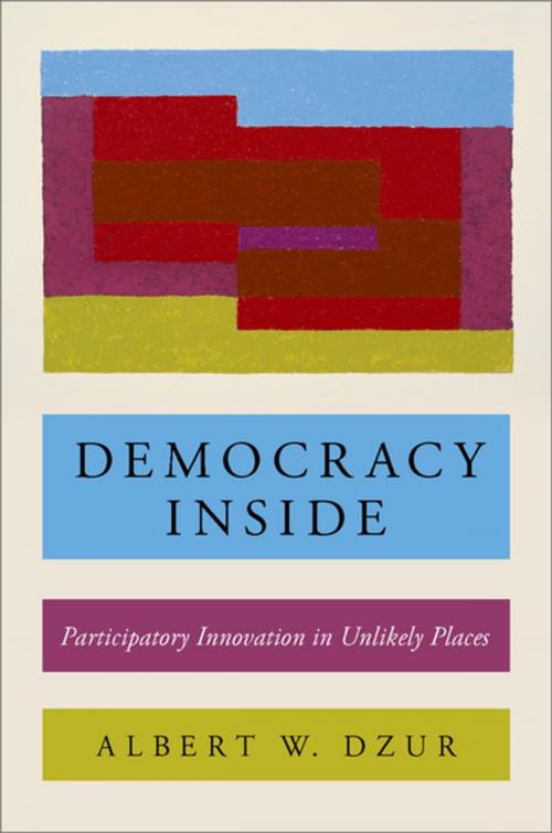 Cover of the book Democracy Inside by Albert W. Dzur, Oxford University Press