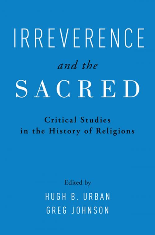 Cover of the book Irreverence and the Sacred by , Oxford University Press