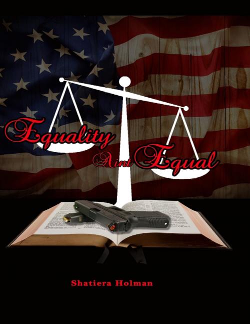 Cover of the book Equality Ain't Equal by Shatiera Holman, Lulu.com