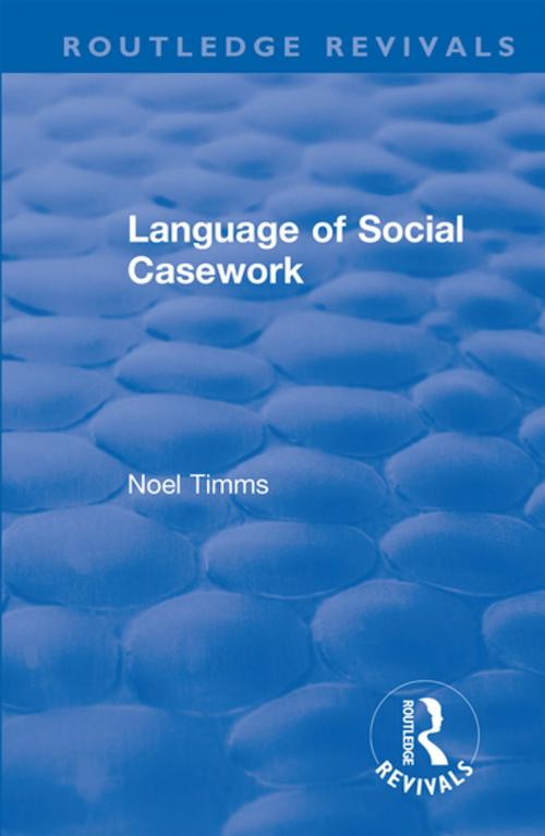 Cover of the book Language of Social Casework by Noel Timms, Taylor and Francis