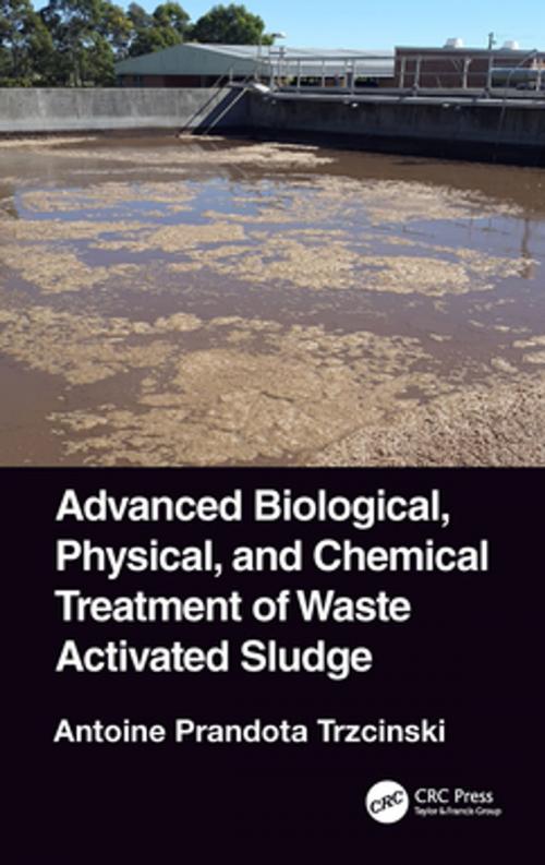 Cover of the book Advanced Biological, Physical, and Chemical Treatment of Waste Activated Sludge by Antoine Prandota Trzcinski, CRC Press