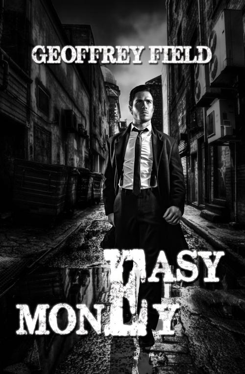 Cover of the book Easy Money by Geoffrey Field, Austin Macauley