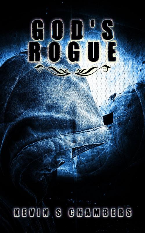 Cover of the book God's Rogue by Kevin Chambers, Kevin Chambers