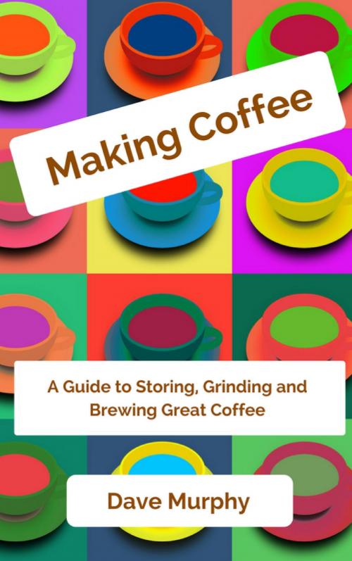 Cover of the book Making Coffee by Dave Murphy, Dave Murphy