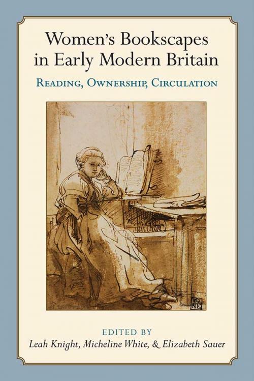 Cover of the book Women’s Bookscapes in Early Modern Britain by Leah Knight, Micheline White, Elizabeth Sauer, University of Michigan Press