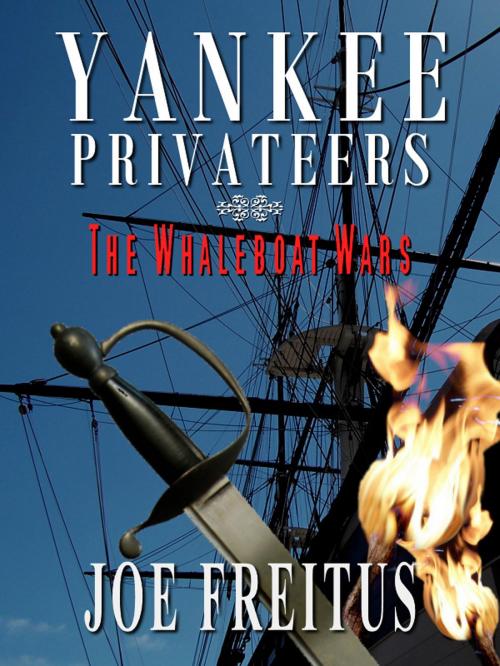 Cover of the book Yankee Privateers: The Whaleboat Wars by Joe Freitus, SynergEbooks