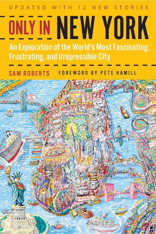 Cover of the book Only in New York: An Exploration of the World's Most Fascinating, Frustrating, and Irrepressible City by Sam Roberts, Fordham University Press
