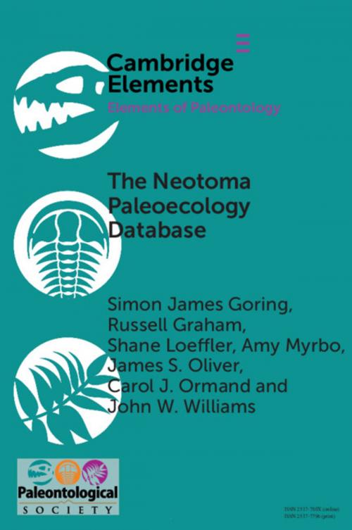 Cover of the book The Neotoma Paleoecology Database by Simon James Goring, Russell Graham, Shane Loeffler, Amy Myrbo, James S. Oliver, Carol Ormond, John W. Williams, Cambridge University Press