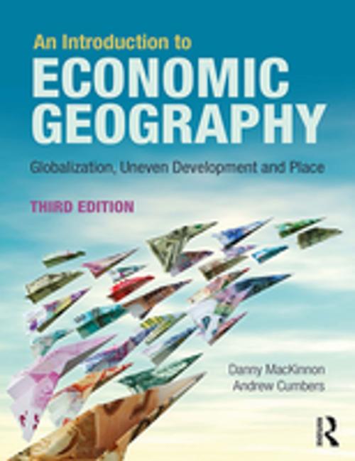 Cover of the book An Introduction to Economic Geography by Danny MacKinnon, Andrew Cumbers, Taylor and Francis