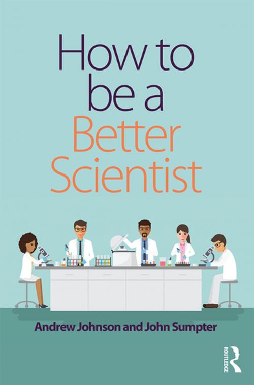 Cover of the book How to be a Better Scientist by Andrew C. Johnson, John P. Sumpter, Taylor and Francis