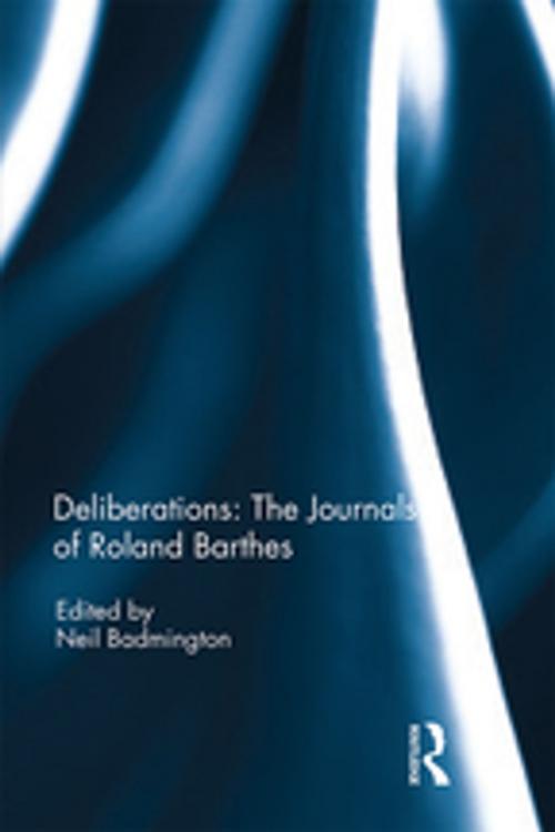 Cover of the book Deliberations: The Journals of Roland Barthes by , Taylor and Francis