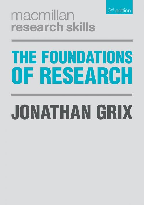 Cover of the book The Foundations of Research by Jonathan Grix, Macmillan Education UK