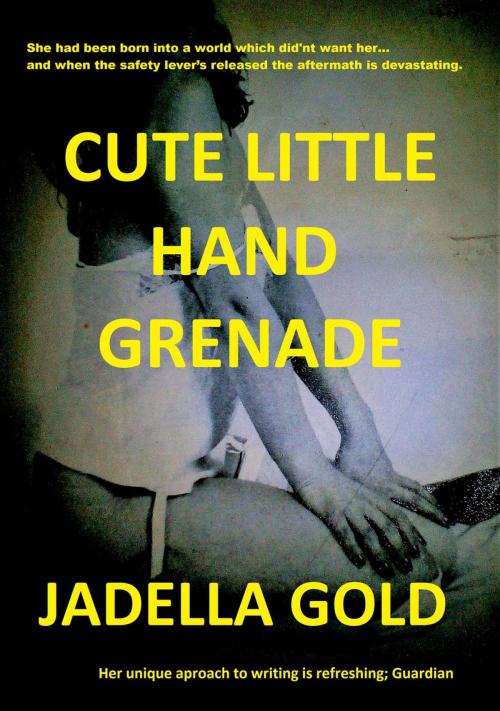 Cover of the book Cute Little Hand Grenade by Jadella Gold, Jadella Gold