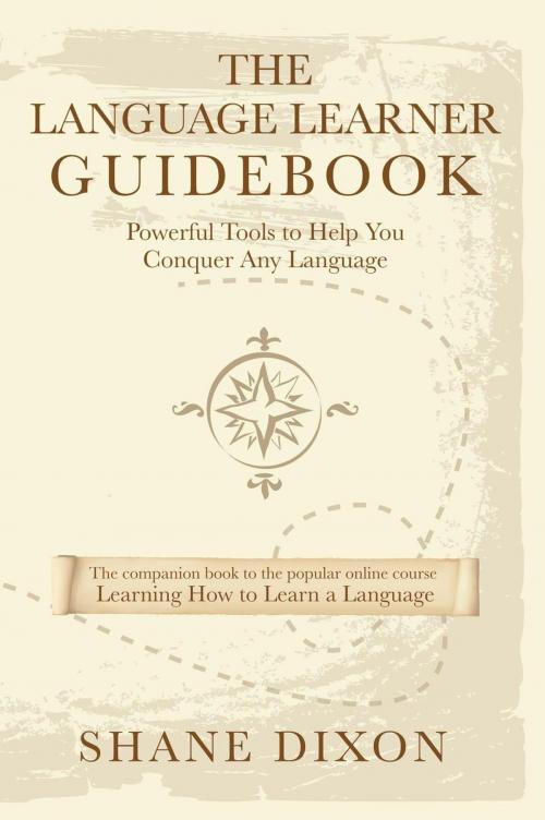Cover of the book The Language Learner Guidebook: Powerful Tools to Help You Conquer Any Language by Shane Dixon, Wayzgoose Press
