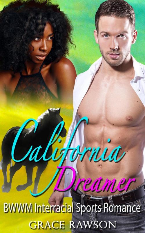 Cover of the book California Dreamer - BWWM Interracial Sports Romance by Grace Rawson, BWWM Interracial Romance Club