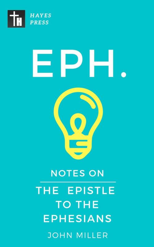 Cover of the book Notes on the Epistle to the Ephesians by JOHN MILLER, Hayes Press