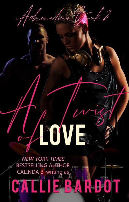 Cover of the book A Twist of Love: A Rock Star Romance by Callie Bardot, Calinda B