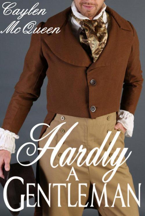 Cover of the book Hardly a Gentleman by Caylen McQueen, Caylen McQueen