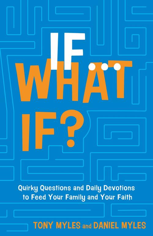 Cover of the book If . . . What If? by Tony Myles, Daniel Myles, B&H Publishing Group