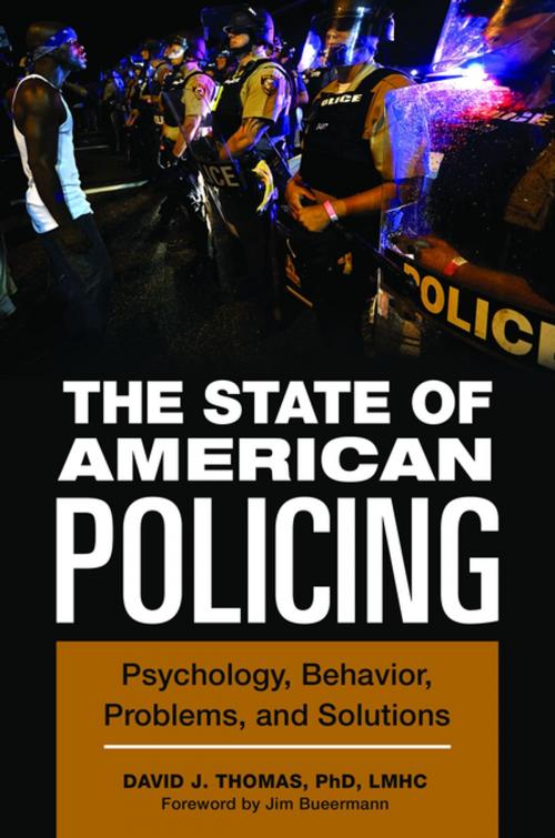 Cover of the book The State of American Policing: Psychology, Behavior, Problems, and Solutions by David J. Thomas Ph.D., ABC-CLIO