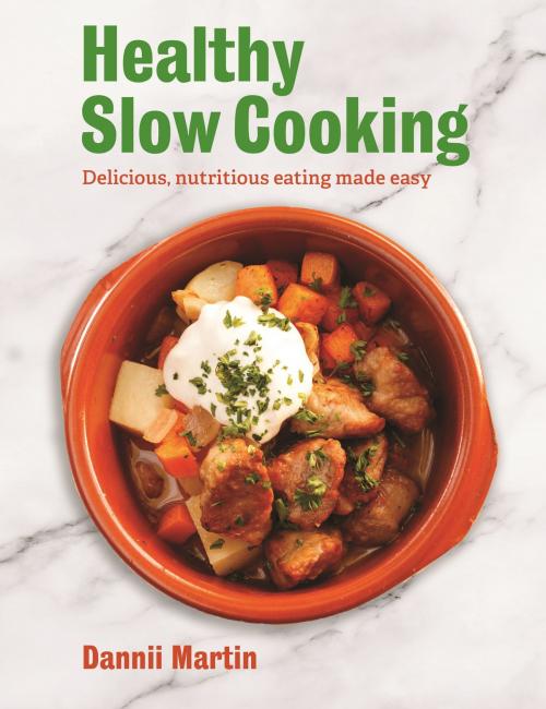 Cover of the book The Healthy Slow Cooker by Dannii Martin, Little, Brown Book Group