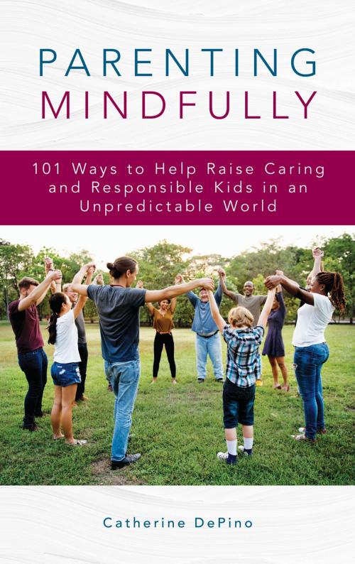 Cover of the book Parenting Mindfully by Catherine DePino, Rowman & Littlefield Publishers