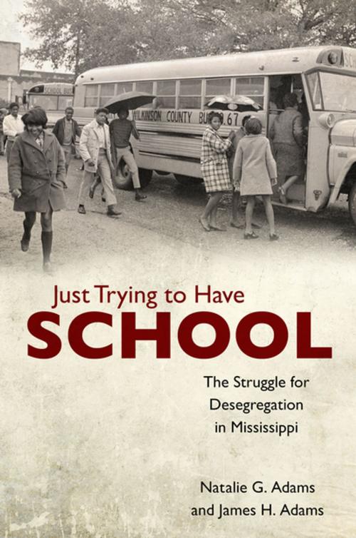 Cover of the book Just Trying to Have School by Natalie G. Adams, James H. Adams, University Press of Mississippi