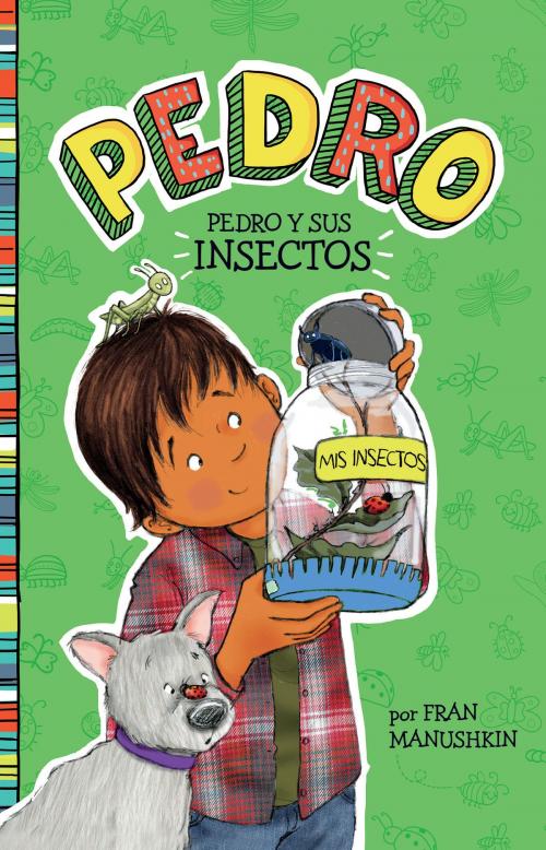 Cover of the book Pedro y sus insectos by Fran Manushkin, Capstone