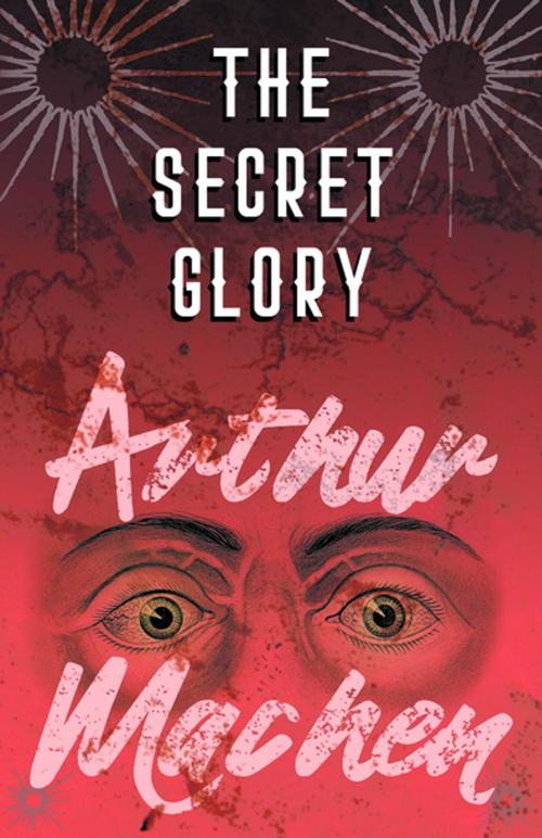 Cover of the book The Secret Glory by Arthur Machen, Read Books Ltd.