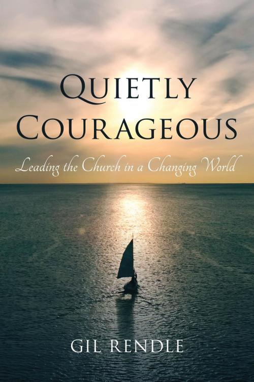 Cover of the book Quietly Courageous by Gil Rendle, Rowman & Littlefield Publishers