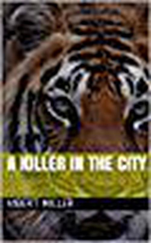 Cover of the book A Killer In The City by Vibert Miller, Vibert Miller