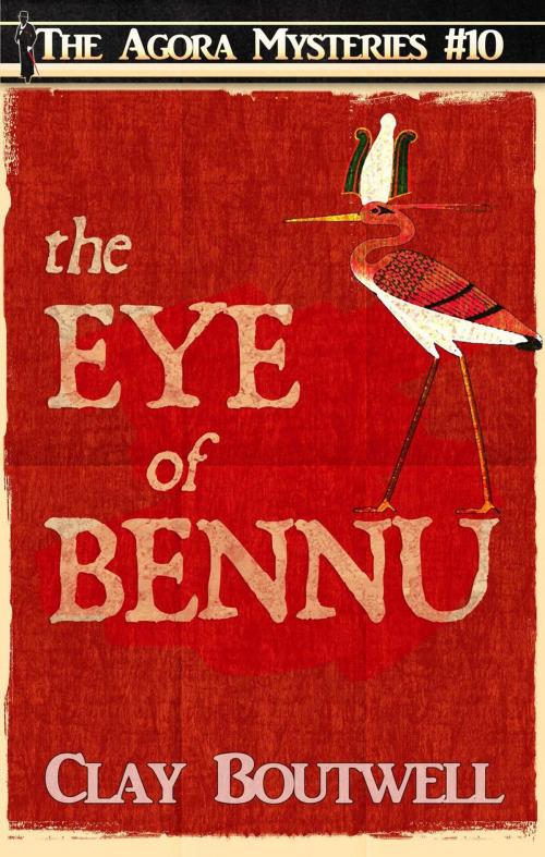 Cover of the book The Eye of Bennu by Clay Boutwell, Clay Boutwell